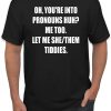 let me she them tiddies T shirt