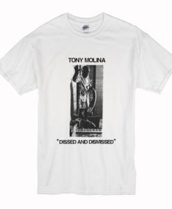 Tony Molina Dissed and Dismissed T Shirt